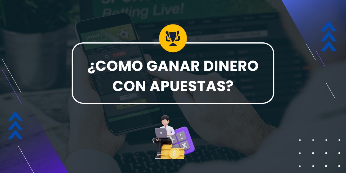 Cómo ganar dinero con apuestas